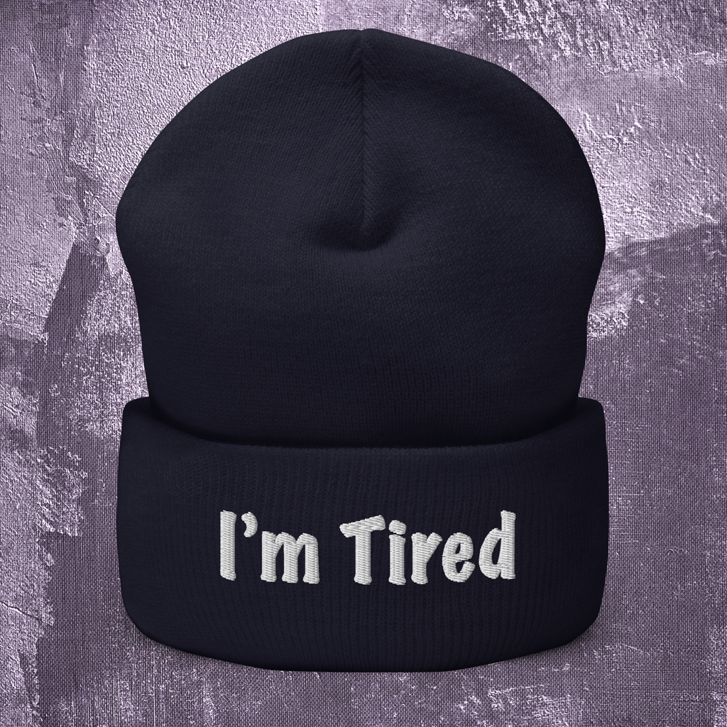 "Im Tired" Funny Cuffed Beanie