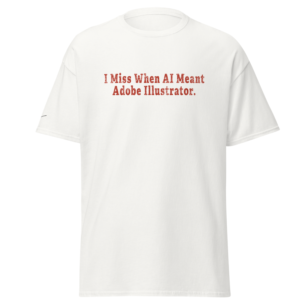 "I Miss When AI Meant Adobe Illustrator" Unisex Graphic Tee